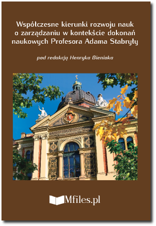 Współczesne kierunki rozwoju nauk o zarządzaniu w kontekście dokonań naukowych Profesora Adama Stabryły